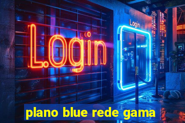 plano blue rede gama